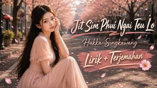 Jit Sim Phui Ngai Teu Lo - Ako Djong - Ho Thang Hakka - Lyrics   Translation - Late Love