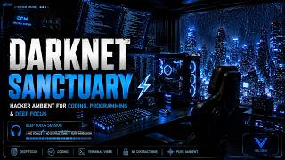 DARKNET SANCTUARY | Hacker Ambient for Coding, Programming & Deep Focus
