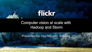 Flickr: Computer vision at scale with Hadoop and Storm (Huy Nguyen) screenshot 2