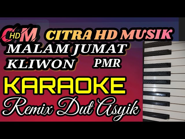 KARAOKE MALAM JUMAT KLIWON   OM PMR, REMIX DUT ASYIK class=