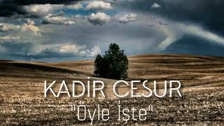 Kadir Cesur - Öyle İşte