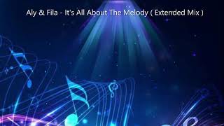 Aly & Fila - It's All About The Melody ( Extended Mix )