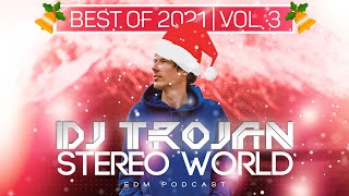 DJ Trojan - Stereo World - BEST OF 2021 (VOL 3)