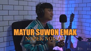 MATUR SUWON EMAK - NOPEK NOVIAN (COVER)