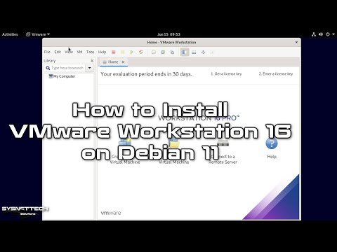 How to Install VMware Workstation 16 on Debian 11 | SYSNETTECH Solutions