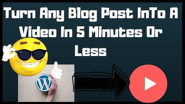 How To Turn Any Blog Post Into A  Video In 5 Minutes or Less-How To Easily Turn Your Blog Post Into