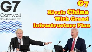 G7 Rivals China With Grand Infrastructure Plan