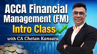 ACCA Financial Management (FM) Intro Class | CA Chetan Kansara | Lecturewala