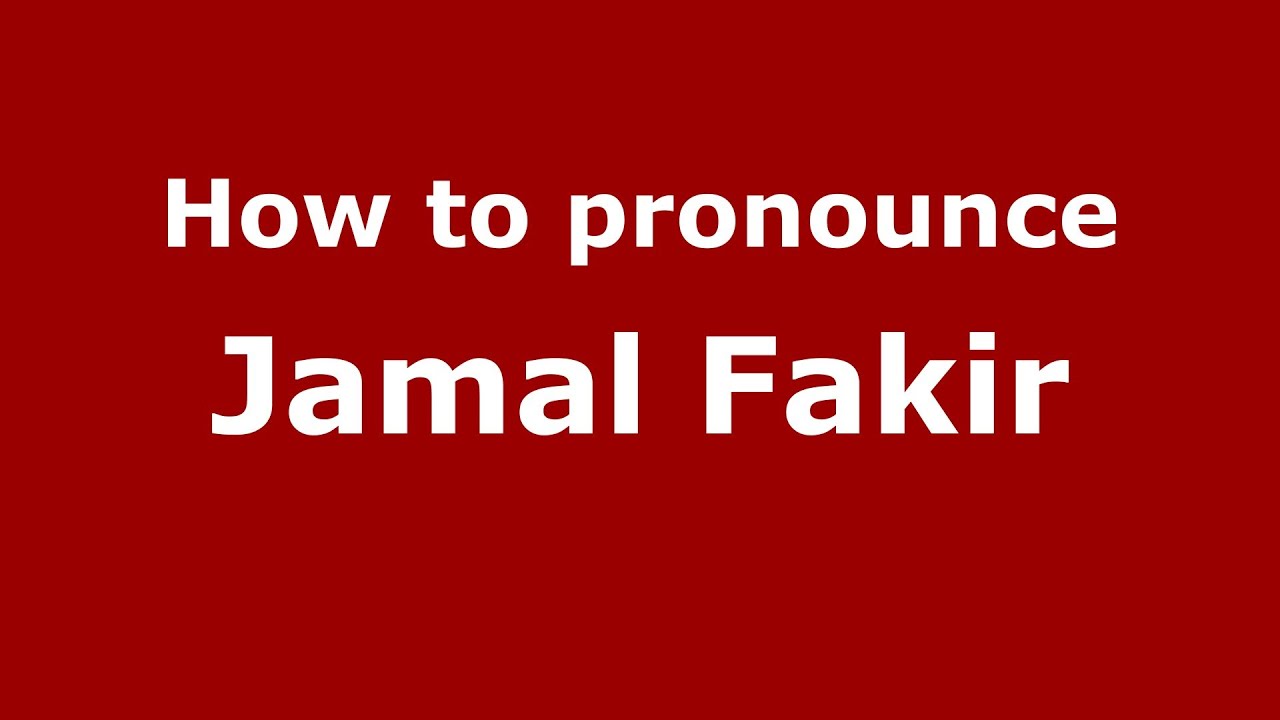 How To Pronounce Jamal Fakir Arabic Morocco PronounceNames