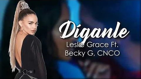 CNCO , Leslie Grace & Becky G - Díganle letra