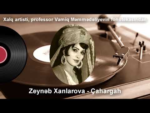 Zeynəb Xanlarova - Çahargah