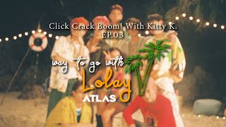 Click Crack Boom with Kitty K. EP.03 | ATLAS - LOLAY | THE MAKING OF CHOREOGRAPHY