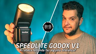Speedlite Godox V1 - A Cabeça Redonda Faz Diferença?