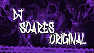 ELA QUER UM FILHO MEU  - DJ SOARES ORIGINAL