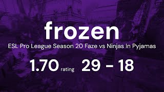 FAZE FROZEN 1.7 RATING vs NIP | de_ancient | ESL Pro League | CS2 POVs