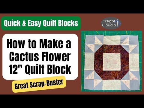 Cactus Flower - Scrappy Quilt Block - Fast & Easy Tutorial - Learn a Block In 5 Minutes - No Talking