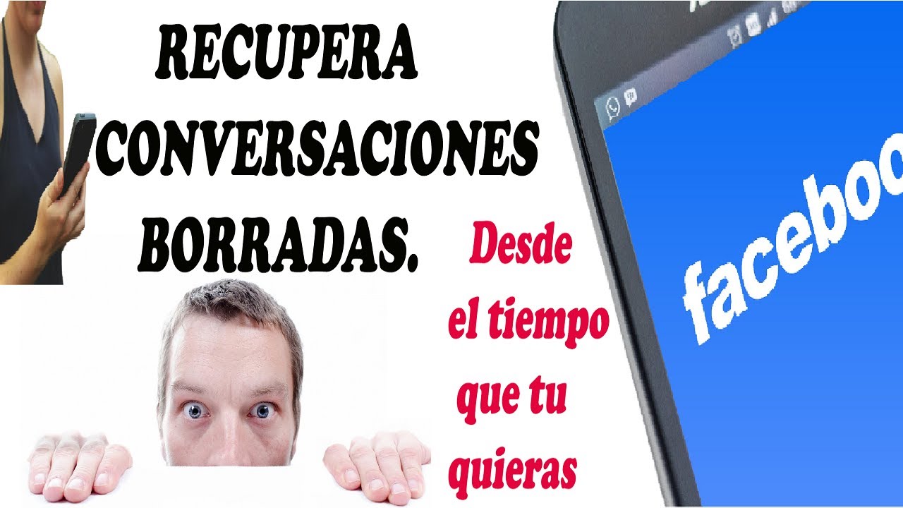 COMO RECUPERAR CONVERSACIONES BORRADAS DE Facebook MESSENGER - YouTube