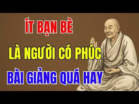 LỤC TỔ HUỆ NĂNG - Người có phúc đức lớn thường sống ít quan hệ và ít bạn bè, nên nghe 1 lần