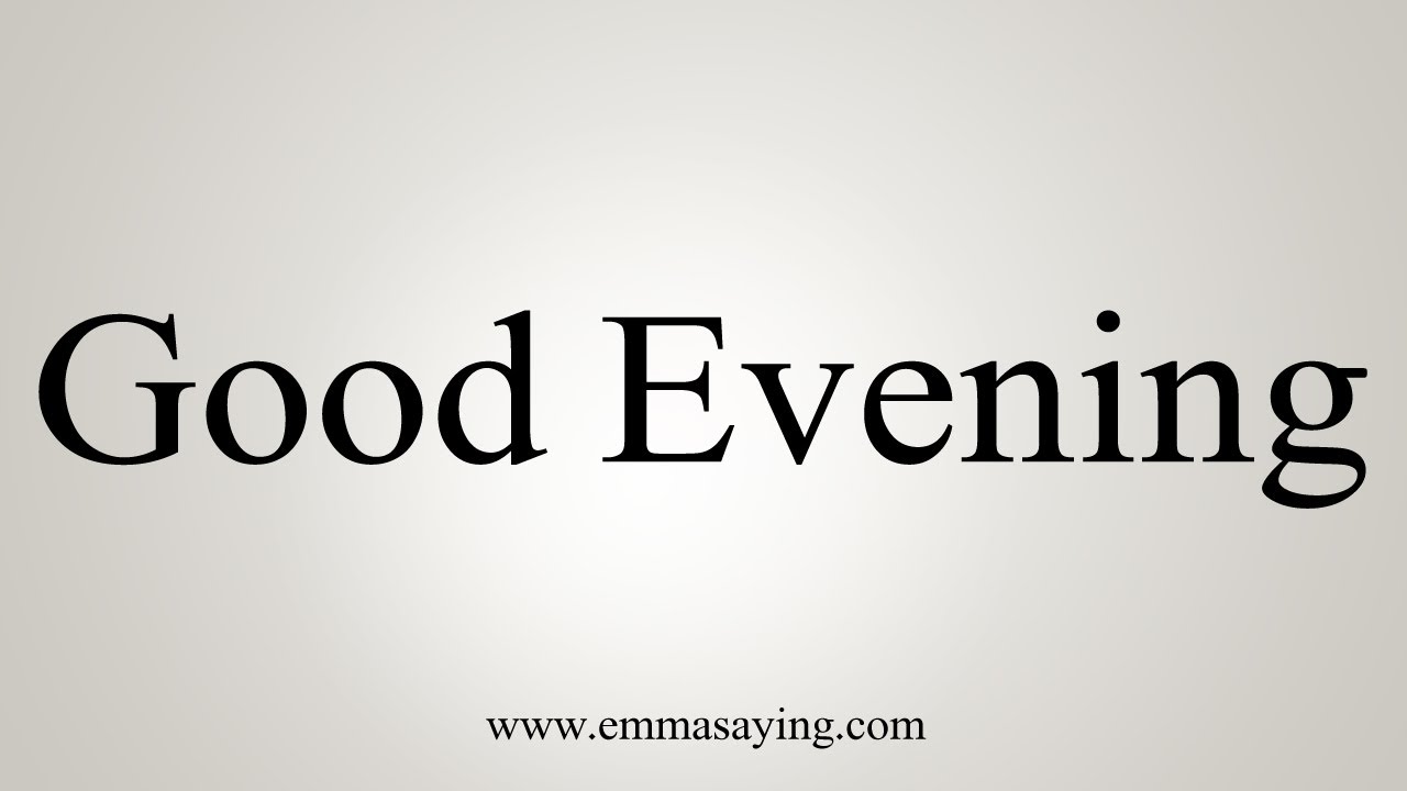 How To Say Good Evening - YouTube