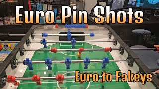 Foosball  Euro Pin Shots (Euro to Fakeys)