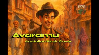 Avaramu - New Anatolian Rock Cover (Raj Kapoor - Mukesh; Awara Hoon) Avare Avara Hu