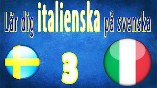 Lär dig italienska på svenska för nybörjare: 3