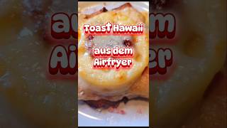 Toast Hawaii Airfryer Edition #toast #ananas #cheese #jam dinner #camping #travel #living