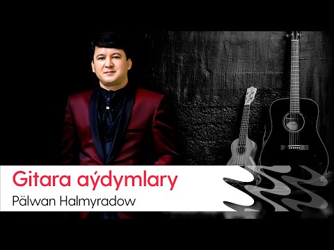 Palwan Halmyradow - Gitara aydymlary | 2021