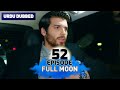 Full moon  pura chaand episode 52 in urdu dubbed  dolunay