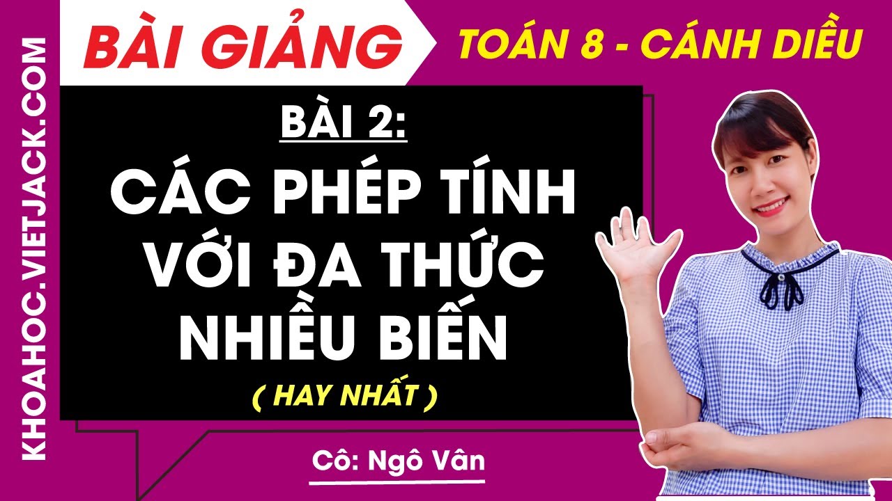Toán lớp 8 Bài 2: Các phép tính với đa thức nhiều biến | Chương 1 | Cánh diều (HAY NHẤT)