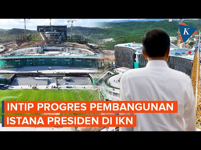 Istana Presiden di IKN Rampung Juni 2024, Begini Progresnya class=