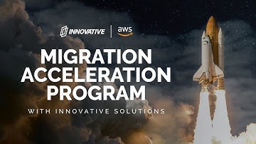 AWS Migration Acceleration Program (MAP) with Innovative Solutions