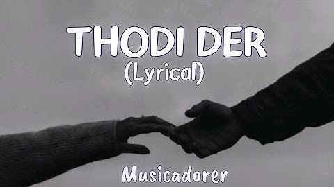 Thodi Der 🫴 l Lyrics video l Farhan Saeed & Shreya Ghoshal l Musicadorer l Lyricsaestheticx