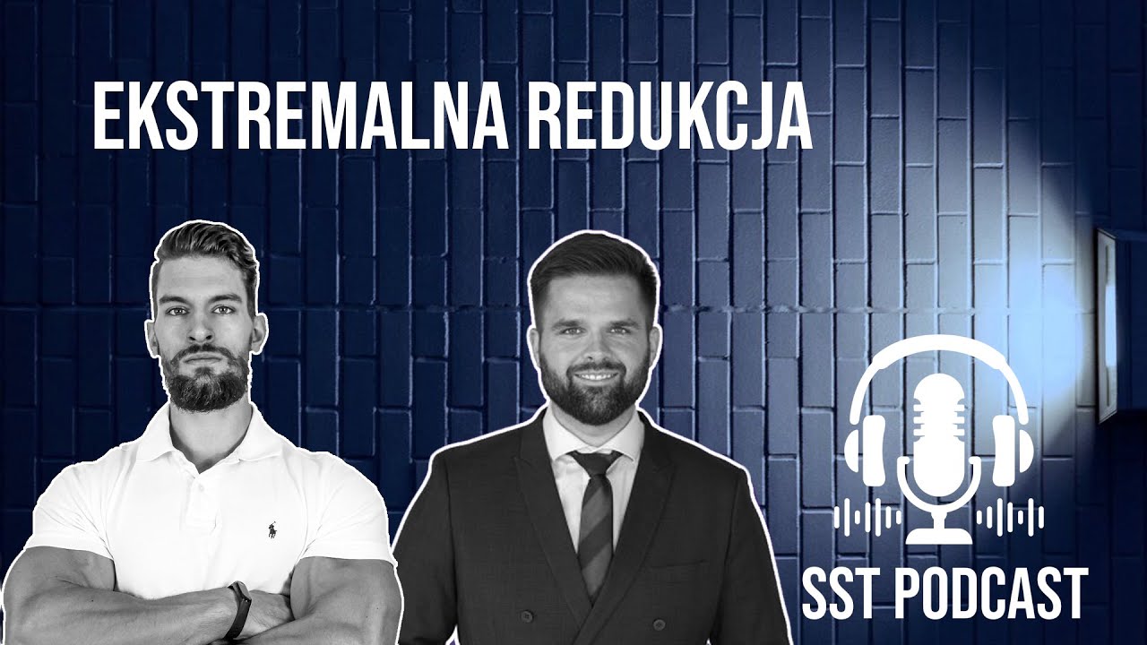 SST PODCAST #24 EKSTREMALNA REDUKCJA