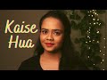 Kaise Hua (Cover) | Kabir Singh | Female Version | Pallavi Jakate