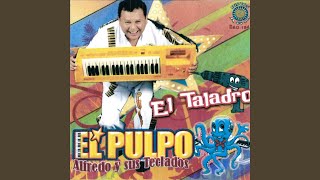 Video thumbnail of "Alfredo "El Pulpo" Y Sus Teclados - El Taladro"