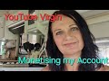 *MONETISING* my YouTube account UK.  Complete novice.