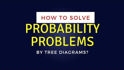 How to use TREE DIAGRAMS IN SOLVING COMBINED EVENTS IN PROBABILITY?