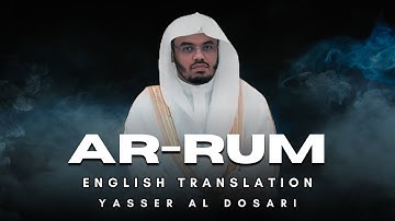 Surah Ar-Rum (سورة الروم) | English Translation | Yasser Al Dosari (ياسر الدوسري)
