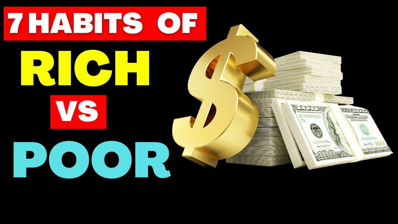 7 Habits of the Rich Vs Poor | Financial Literacy - YouTube