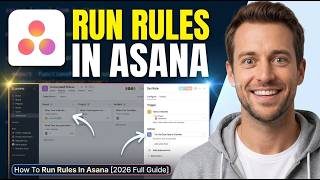 How To Run Rules In Asana [2026 Full Guide]