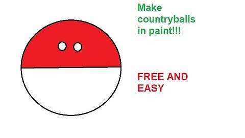 How to make countryballs in paint! Free and easy! PART 1: MAKING A COUNTRYBALL