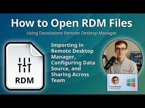 How to Open RDM Files (Remote Desktop Manager Data Source)