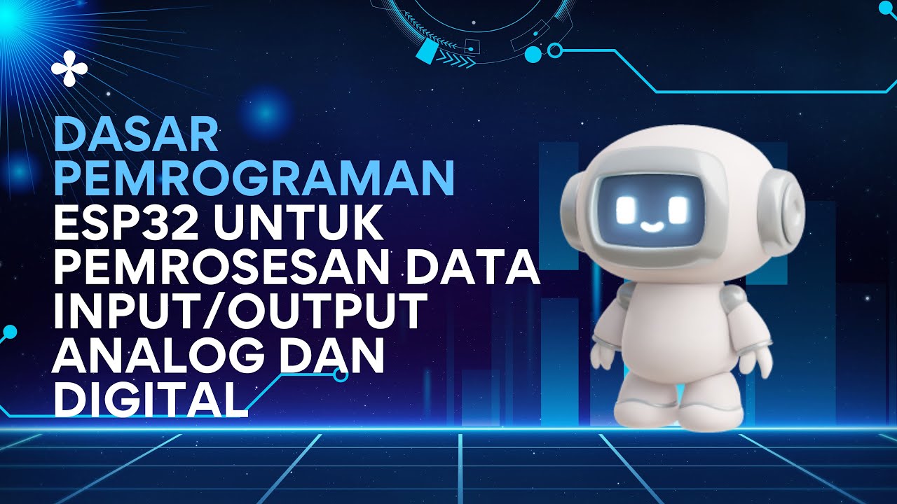 ESP32 - DASAR PEMROGRAMAN ESP32 UNTUK  PEMROSESAN DATA INPUT/OUTPUT ANALOG  DAN DIGITAL
