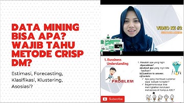 Data Mining Estimasi, Forecasting, Klasifikasi, Klustering, Asosiasi?Wajib Tahu Metode Crisp DM?