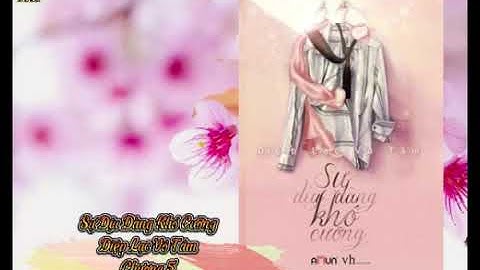 [Audio] [Ngôn tình] Sự dịu dàng khó cưỡng - Chương 5