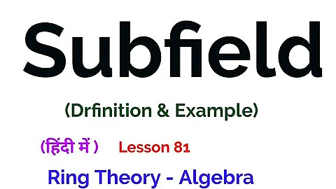 Subfield of a field - Definition & Example -  Ring Theory -  Algebra