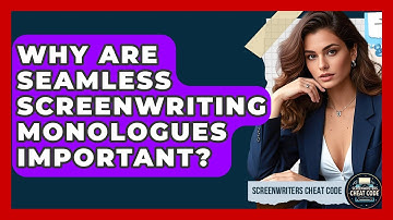Why Are Seamless Screenwriting Monologues Important? - Screenwriter