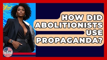 How Did Abolitionists Use Propaganda? - We Are Liberal