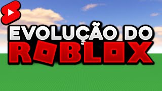 A EVOLUÇÃO DO ROBLOX.. #Shorts